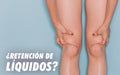 Eliminar la Retención de Líquidos sin Dietas 💡☝️